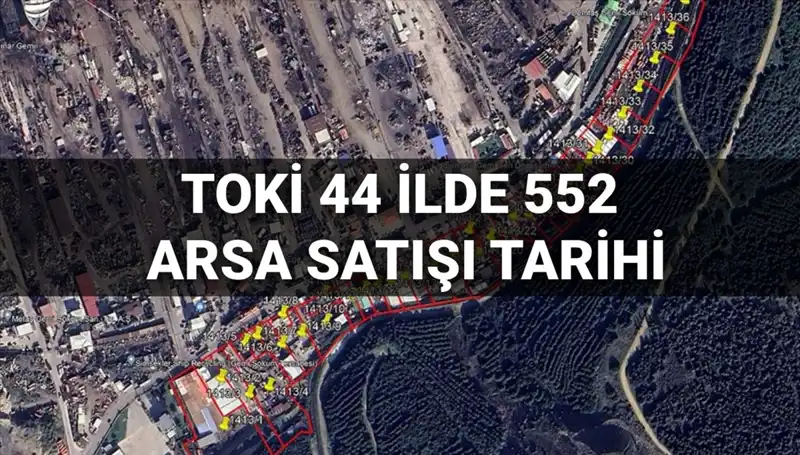 TOKİ’den 44 İlde 552 Arsa Satışı Duyurusu: İstanbul ve Tüm İllerde Açık Artırma