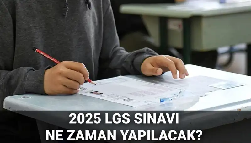 2025 LGS Sınavı Tarihi: Ne Zaman ve Saat Kaçta?