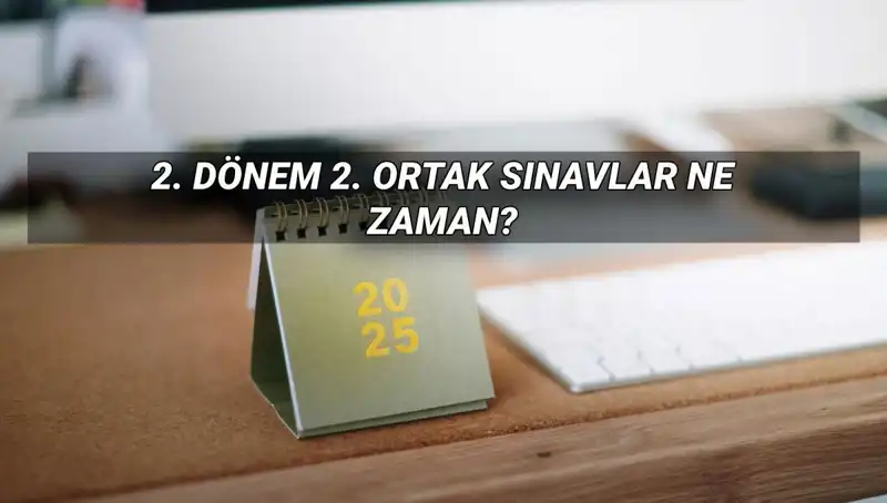 MEB 2025'te 2. Dönem Ortak Sınav Tarihleri Belli Oldu
