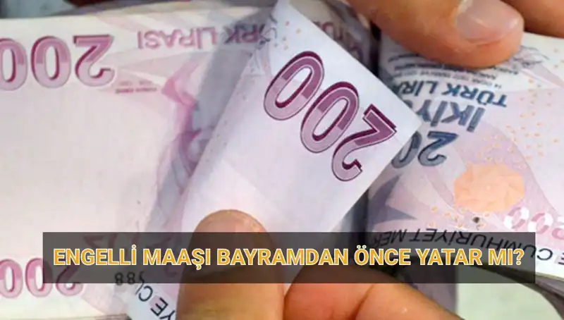 Engelli Maaşları Bayram Öncesi Yatacak mı? Nisan 2025 Tarihleri Açıklandı!