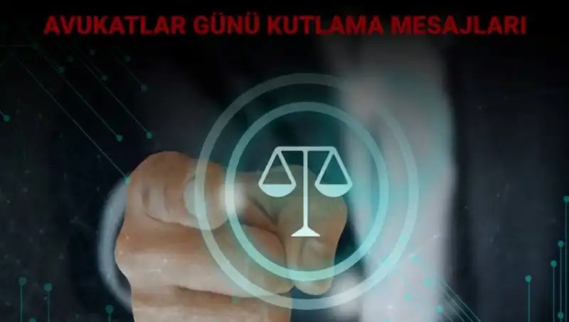 Avukatlar Günü'nde Söylenebilecek En Etkileyici Mesajlar