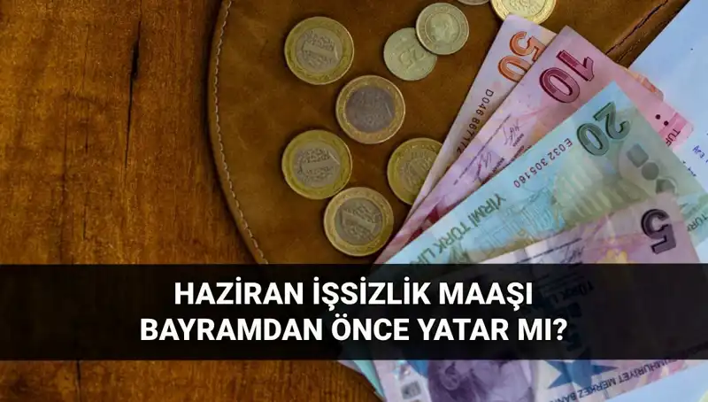 İşsizlik Maaşı Bayram Öncesi Yatar Mı? 2025 Haziran Beklentileri