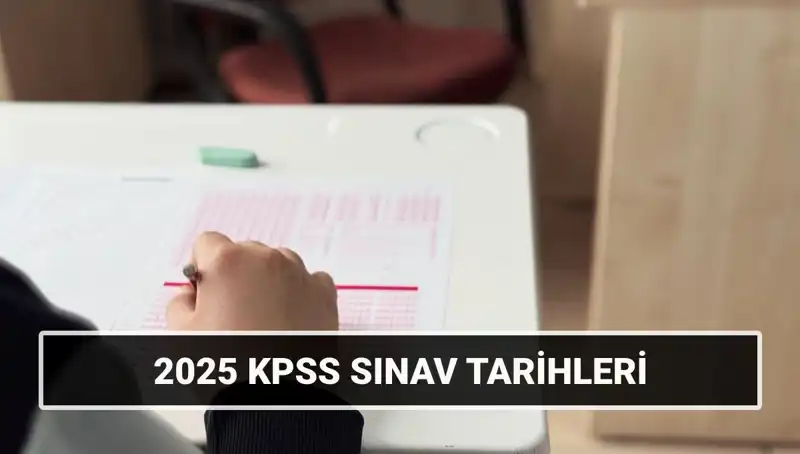 2025 KPSS Lisans Sınav Tarihleri Açıklandı: Hazırlıklarınızı Yapın!