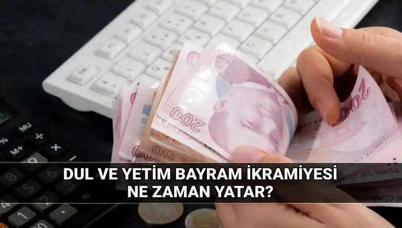 Dul ve Yetim Maaşı Alanlara Kurban Bayramı İkramiyesi Hakkında Bilgiler