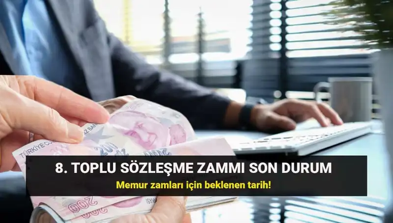 Memur ve Emeklisi İçin 8. Toplu Sözleşme Zammında Beklenen Gelişim