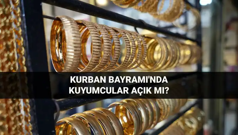 Bayramda Kuyumcular Açık mı? İşte Tüm Detaylar!